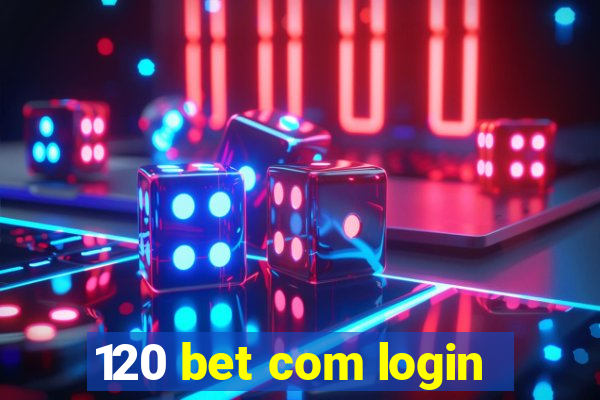 120 bet com login